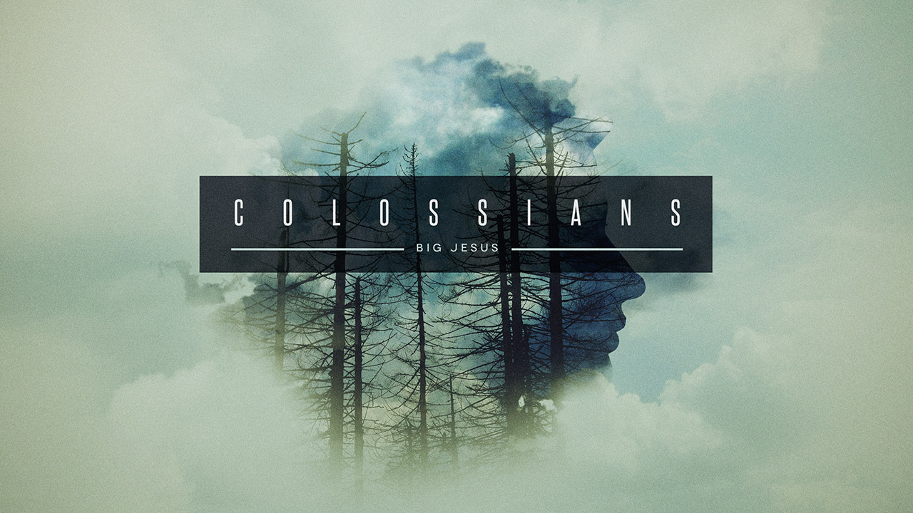 Colossians: Big Jesus