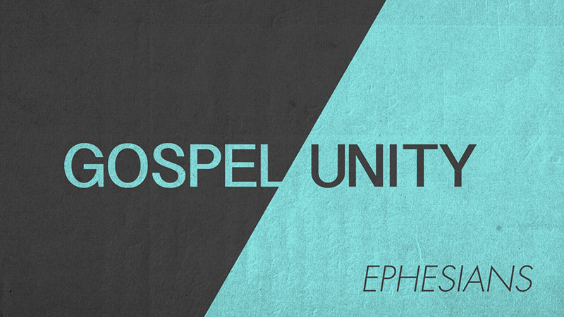 Ephesians: Gospel Unity