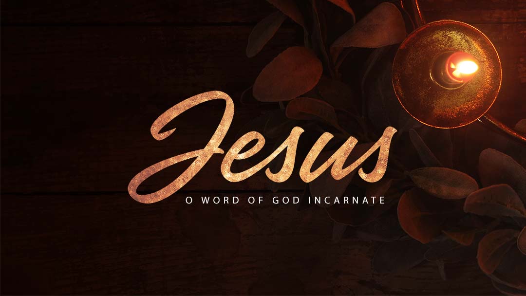 Jesus: O Word Of God Incarnate